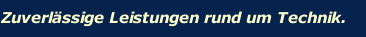 Zuverl&auml;ssige Leistungen rund um Technik.